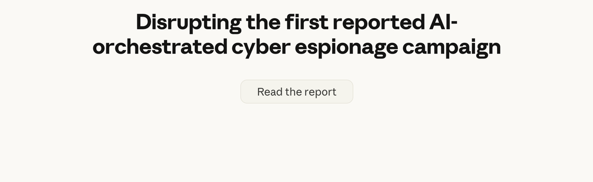 Anthropic: Disrupting the first reported AI-orchestrated cyber espionage campaign